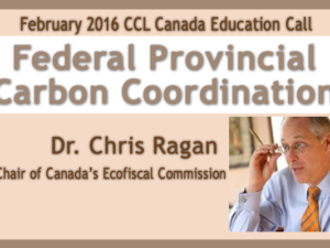CCL Canada Education, February 25, 2016  Federal Provincial Carbon Coordination with Dr. Chris Ragan